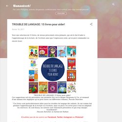 Julie Philippon: TROUBLE DE LANGAGE: 15 livres pour aider!