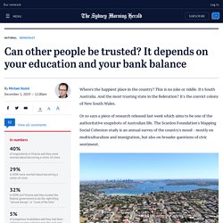 can-other-people-be-trusted-it-depends-on-your-education-and-your-bank-balance-20191126-p53edw