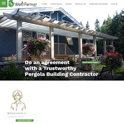 Do an agreement with a Trustworthy Pergola Building Contractor