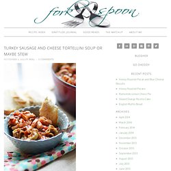 Turkey Sausage and Cheese Tortellini Soup or maybe Stew - Fork vs. Spoon