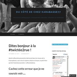 Dites bonjour à la #twictée2rue !