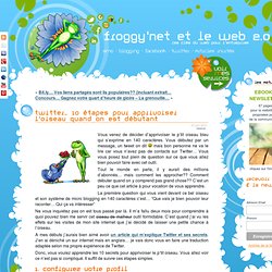 Twitter… 10 étapes pour apprivoiser l’oiseau quand on est débutant