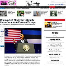 Obama Just Made the Ultimate Commitment to Eastern Europe