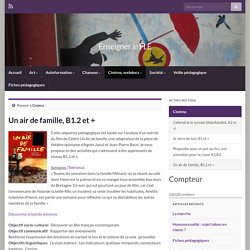Un air de famille, B1.2 et + » Enseigner le FLE