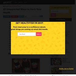 54 Unexpected Ways to Hack Your Health