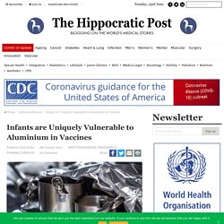 Infants are Uniquely Vulnerable to Aluminium in Vaccines
