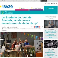 Upcycling - Ils transforment les déchets en meubles - Braderie de l’Art de Roubaix - 10/12/16