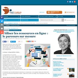 Utiliser les ressources en ligne : le parcours sur mesure