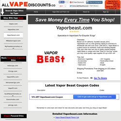 Weekly Updated Vaporbeast.com Coupon Codes Upto50% AllVapeDiscounts