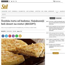 Švedska torta od badema: Najukusniji beli desert na svetu! (RECEPT)