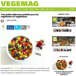 Trois petits déjeuners parfaits pour les végétariens et végétaliens