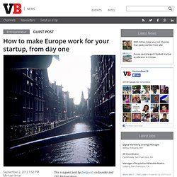 How to make Europe work for your startup, from day one