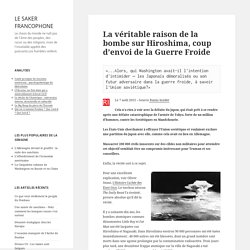 La véritable raison de la bombe sur Hiroshima, coup d’envoi de la Guerre Froide