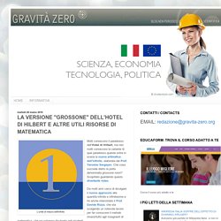 Gravità Zero : LA VERSIONE "GROSSONE" DELL'HOTEL DI HILBERT E ALTRE UTILI RISORSE DI MATEMATICA