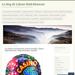 La victoire annoncée du casino mondial. Liliane Held-Khawam+ Représentation visuelle