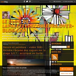 vidéo 3081 : Peindre l'écume des vagues sur la plage 1/2 ? - acrylique ou huile.