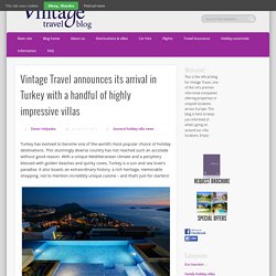 Vintage Travel announces its arrival in Turkey with a handful of highly impressive villas - Vintage Travel Blog