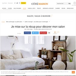 Deco salon vintage, recup : notre inspiration tendance - 05/10/16