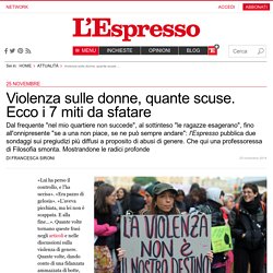 Violenza sulle donne, quante scuse. Ecco i 7 miti da sfatare