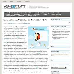 Aiiooo.com – A Virtual Social Network For Pets