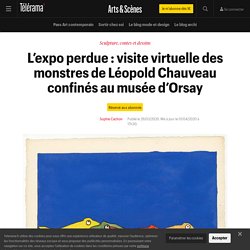 L’expo perdue : visite virtuelle des monstres de Léopold Chauveau confinés au musée d’Orsay - Arts et scènes