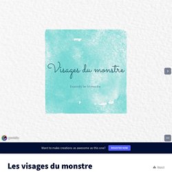 EXPOSES : Les visages du monstre