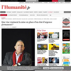 Que vise vraiment la mise en place d’un état d’urgence permanent ?