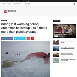 During last warming period, Antarctica heated up 2 to 3 times more than planet average