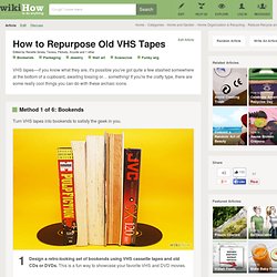 How to Repurpose Old VHS Tapes: 5 steps (with pictures)