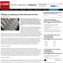 Webaxys va construire un data center près du Havre