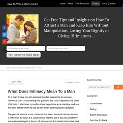 What Does Intimacy Mean To a Man - How To Win a Man's Heart