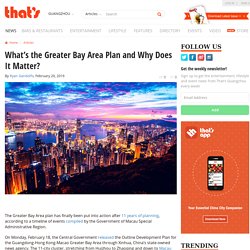 What’s the Greater Bay Area Plan and Why Does It Matter? – That’s Guangzhou
