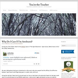 Why do I care if I’m attributed?