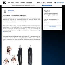 Why Should You Use Adult Sex Toys?