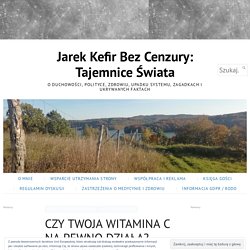 CZY TWOJA WITAMINA C NA PEWNO DZIAŁA? [VIDEO] – Jarek Kefir Bez Cenzury: Tajemnice Świata