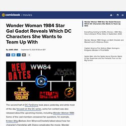Wonder Woman 1984 Star Gal Gadot Reveals Which DC Characters She Wants to Tea...