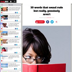 10 words that sound rude but really, genuinely aren't