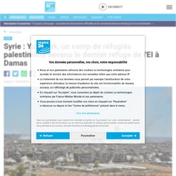 Syrie : Yarmouk, un camp de réfugiés palestiniens devenu le dernier refuge de l'EI à Damas