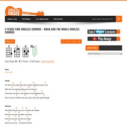 5 Years Time Ukulele Chords - Noah and the Whale Ukulele Chords - Ukulele Cheats
