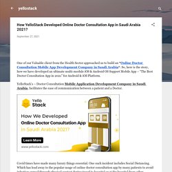 How YelloStack Developed Online Doctor Consultation App in Saudi Arabia 2021?