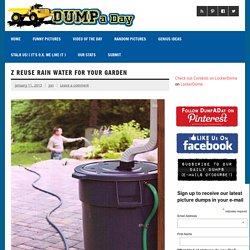 Dump A Day z reuse rain water for your garden