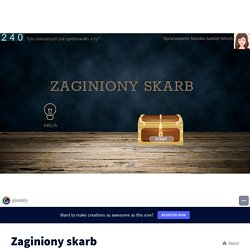 Zaginiony skarb by Monika Sz-M on Genially