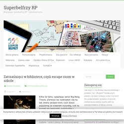 Zatrzaśnięci w bibliotece, czyli escape room w szkole