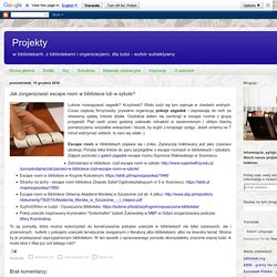 Projekty: Jak zorganizować escape room w bibliotece lub w szkole?